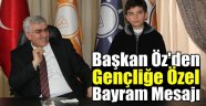 Başkan Öz'den Gençliğe Özel Bayram Mesajı