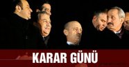 Karar Günü Geldi Çattı!.