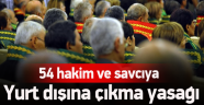 54 Hukukçuya Yurt Dışı Yasağı