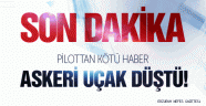 Konya'da Askeri Uçağımız Düştü!