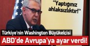 ABD Büyükelçimizden Avrupaya Ayar