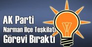 Ak Parti Narman İlçe Teşkilatı İstifa Etti