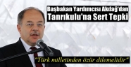 Akdağ'dan Tanrıkulu'na Sert Tepki