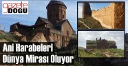 Ani Harabeleri Dünya Mirası Olma Yolunda