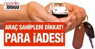 Araç sahiplerinin Dikkatine! Paranızı Geri Alın