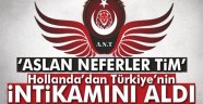Aslan Neferler Hollanda'ya Dersini Verdi