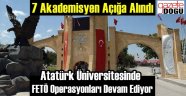 Atatürk Üniversitesinde Yeni FETÖ Dalgası