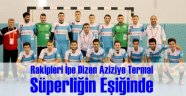 Aziziye Termal Adını Finale Yazdırdı
