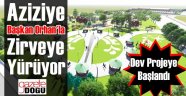 Aziziye'nin Çehresi Değişiyor