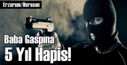 Baba Gaspına Ağır Bedel!