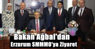 Bakan Ağbal'dan Erzurum SMMMO'ya Ziyaret