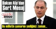 Bakan Ala'dan Bölücülere Sert Mesaj!