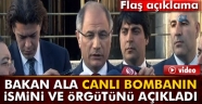 Bakan Ala'dan Canlı Bomba Açıklaması