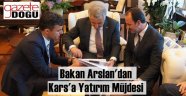Bakan Arslan'dan Kars'a Yatırım Müjdesi
