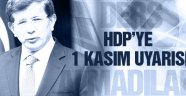 Başbakan'dan HDP'ye 1 Kasım Uyarısı