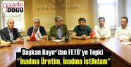 Başkan Bayır'dan FETÖ'ye Tepki