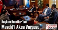 Başkan Bulutlar'dan Kudüs'e Özel Önem
