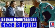 Başkan Demirhan Gece İdmanını İzledi