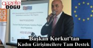 Başkan Korkut'tan Kadın Girişimcilere Tam Destek