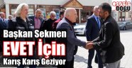 Başkan Sekmen Evet İçin İlçeleri Geziyor
