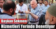 Başkan Sekmen, Her An Görev Başında
