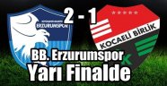 BB. Erzurumspor Yarı Finalde