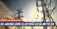 Bu Abonelerin Elektrikleri Kesilemeyecek