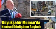 Büyükşehir Mumcu'da Kentsel Dönüşüme Başladı