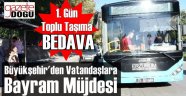 Büyükşehir'den Vatandaşa Bayram Müjdesi
