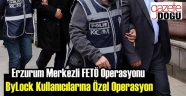 ByLock Kullanıcılarına Özel Operasyon