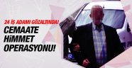 Cemaate 'Himmet' Operasyonu!