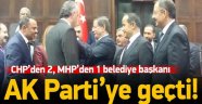 CHP ve MHP'den AK Partiye Geçtiler