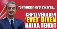 CHP'li Vekilden Akıl Almaz Tehdit!