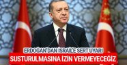 Cumhurbaşkanı Erdoğan'dan İsrail'e Sert Uyarı
