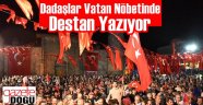 Dadaşlar Destan Yazmaya Devam Ediyor