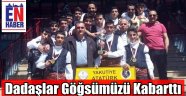 Dadaşlar Göğsümüzü Kabarttı