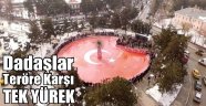 Dadaşlar Teröre Karşı Tek Yürek
