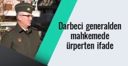 Darbeci Generalden Şok Eden İtiraflar!