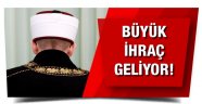 Diyanet'te Büyük Tasfiye Operasyonu