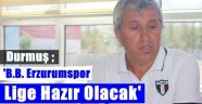 Durmuş'dan Hazırlık Maçı Değerlendirmesi