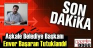 Enver Başaran, FETÖ'den Tutuklandı!