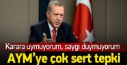 Erdoğan'dan AYM Kararına Tepki