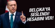Erdoğan'dan Belçika'ya Sert Gönderme