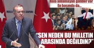 Erdoğan'dan Gafillere Çağrı