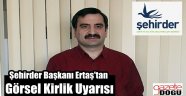 Ertaş'tan Görsel Kirlilik Uyarısı!