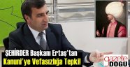Ertaş'tan Kanuni'ye Vefasızlığa Tepki!