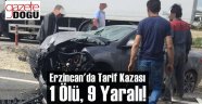 Erzincan'da Trafik Kazası.1 Ölü 9 Yaralı!