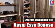 Erzurum Büyükşehir'den Kayıp Eşya Deposu