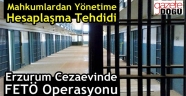 Erzurum Cezaevinde FETÖ Operasyonu