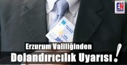 Erzurum Valiliği Uyardı!